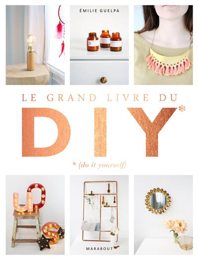 Le Grand Livre du DIY, d’Emilie Guelpa, 29 euros, Editions Marabout.