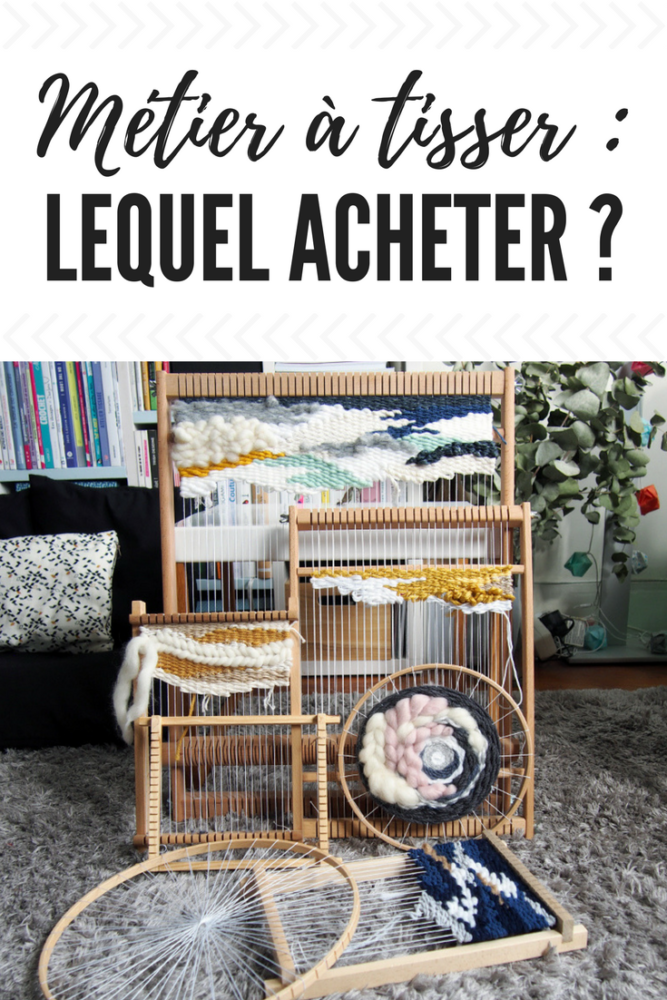 Métier à tisser : lequel acheter ?