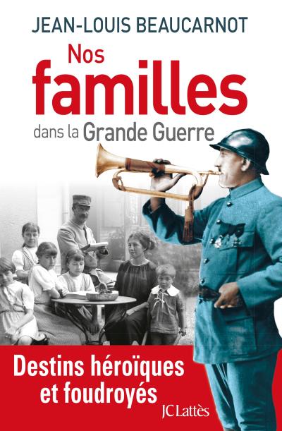 Nos familles dans la Grande Guerre de Jean-Louis Beaucarnot