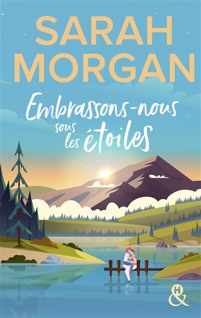 Embrassons-nous sous les étoiles, de Sarah Morgan