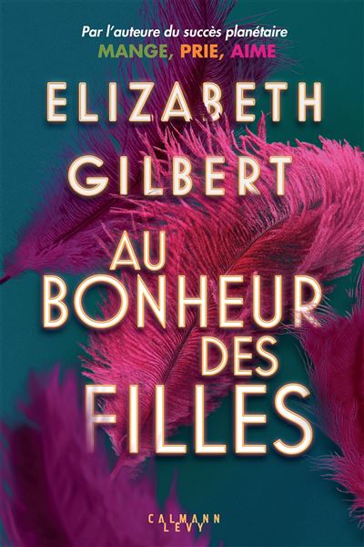 Au bonheur des filles, d'Elizabeth Gilbert